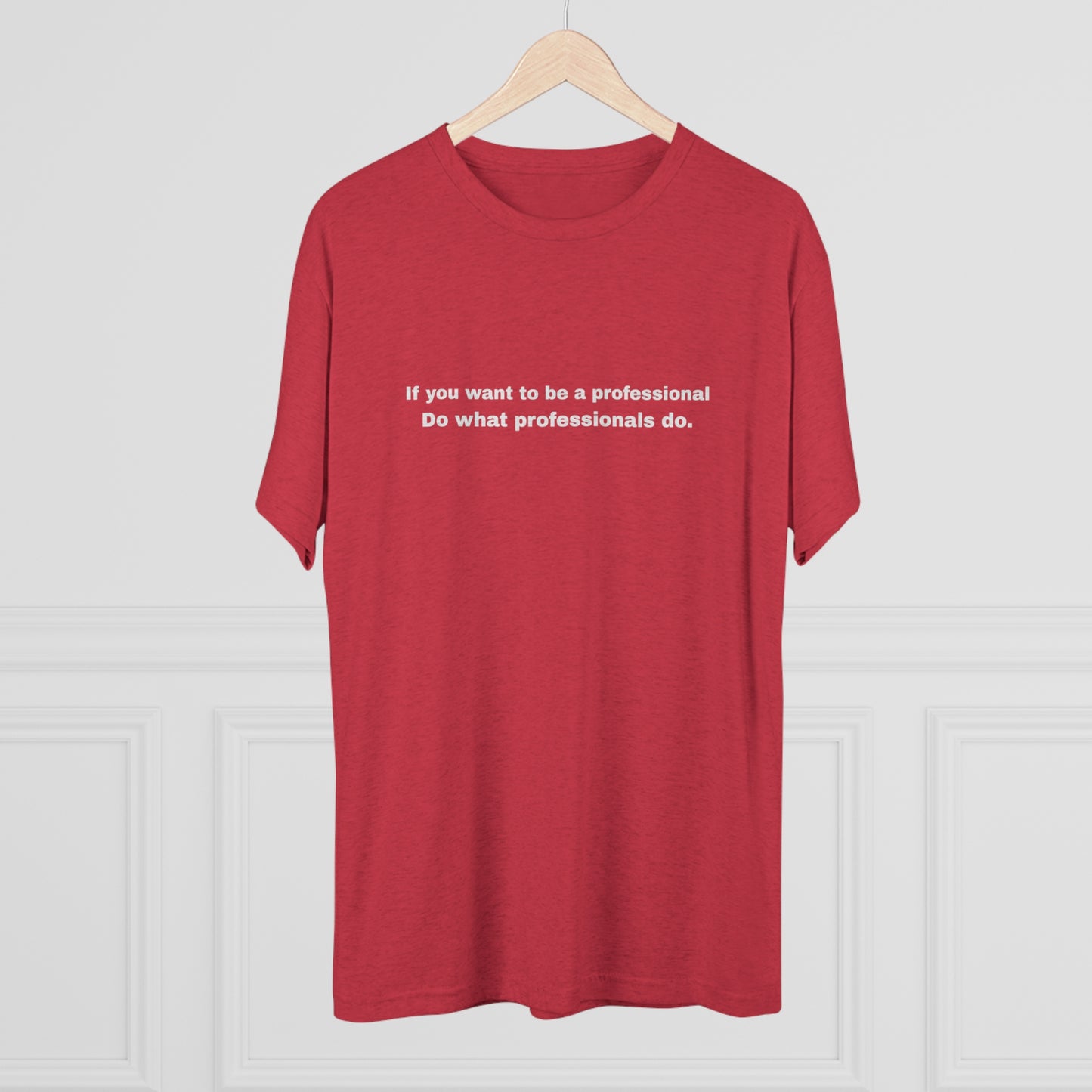 Do What Professionals Do Tri-Blend Tee