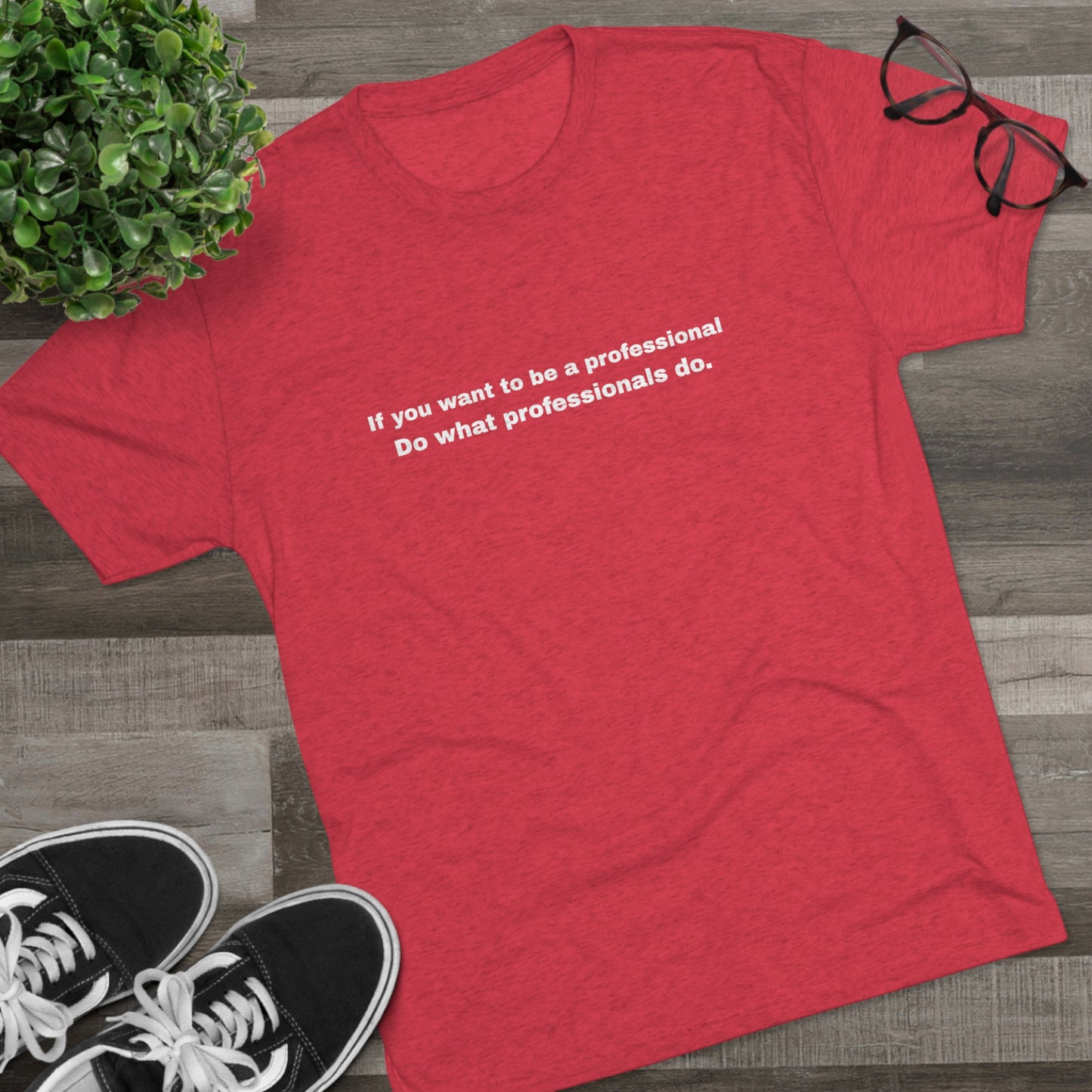 Do What Professionals Do Tri-Blend Tee