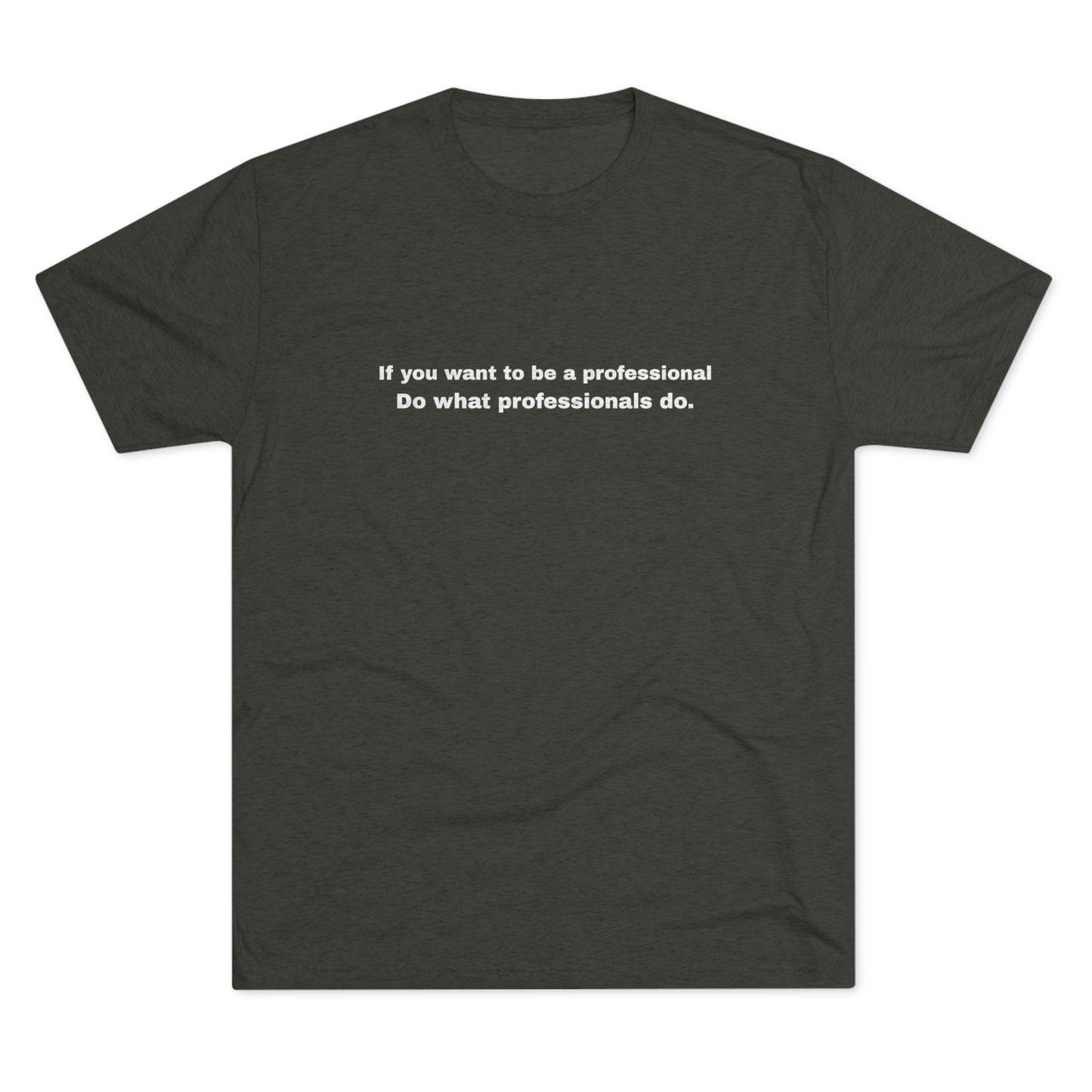 Do What Professionals Do Tri-Blend Tee