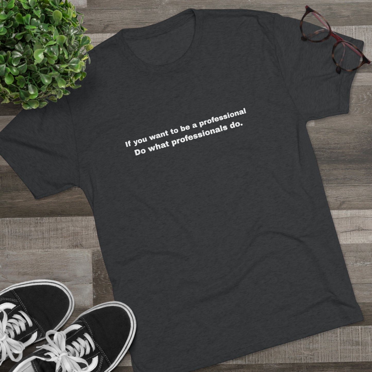 Do What Professionals Do Tri-Blend Tee