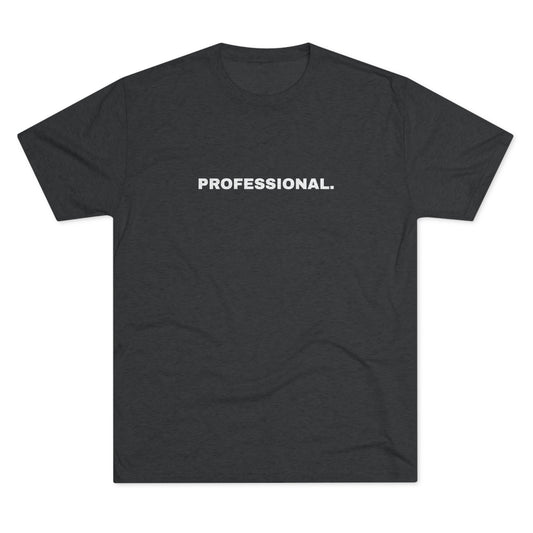 Professional. Tri-Blend Tee