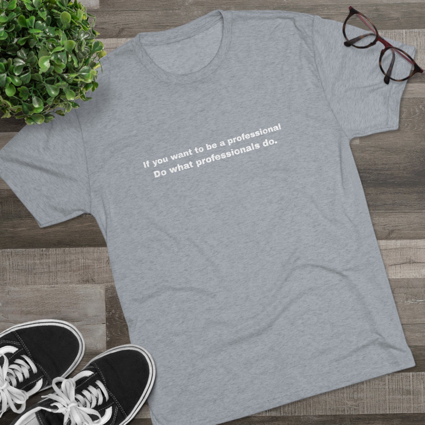 Do What Professionals Do Tri-Blend Tee