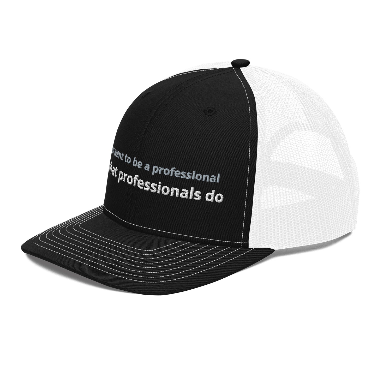 Do What Professionals Do Trucker Cap