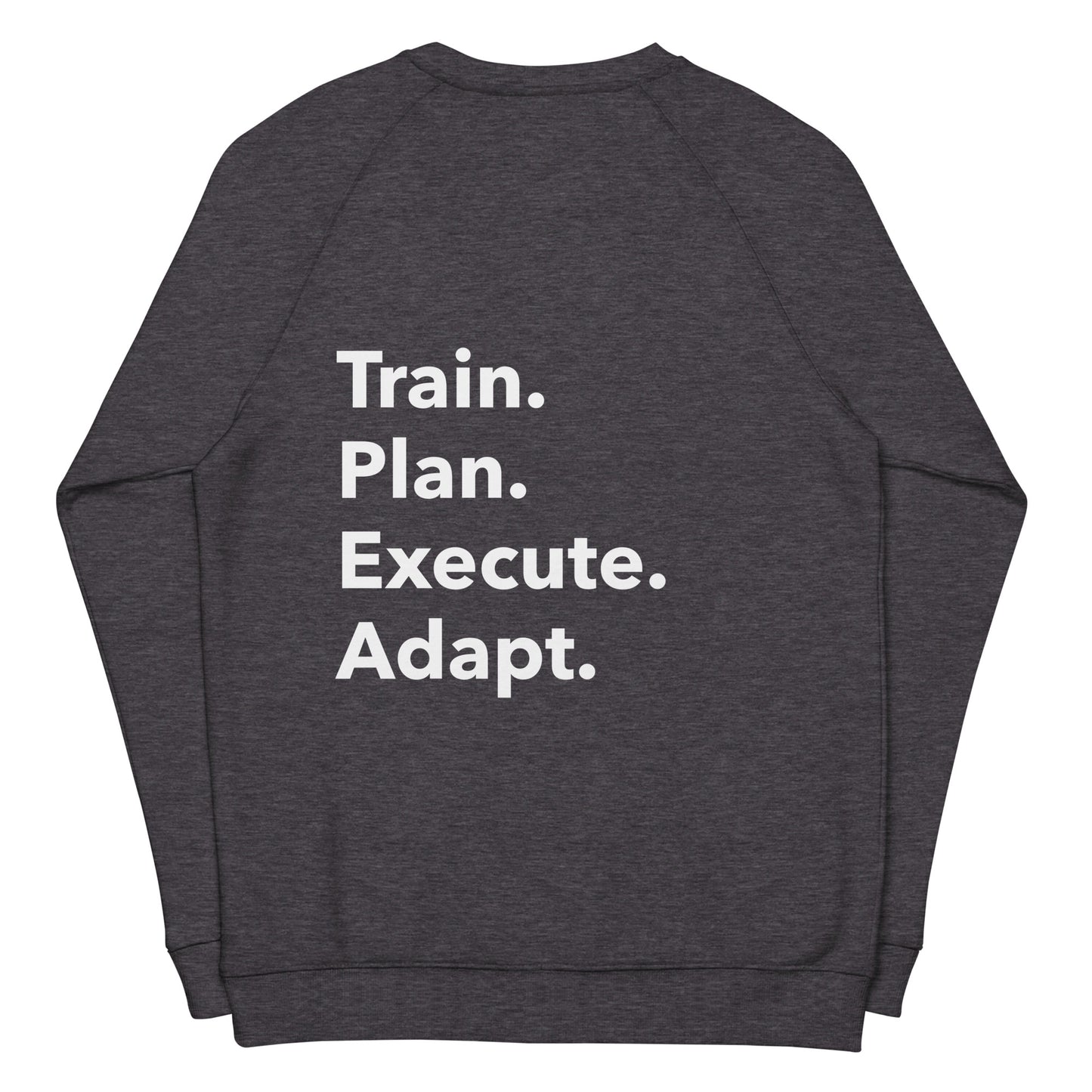 Train. Plan. Execute. Adapt. Organic Crew Neck Sweatshirt